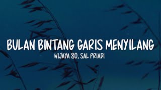 Download lagu Wijaya 80, Sal Priadi - Bulan Bintang Garis Menyilang (Lirik Lagu) mp3