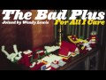 The Bad Plus - Barracuda