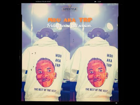 MDU aka TRP - Pv Lifestyle - FRIDAY HOUSE CALL Sessions.