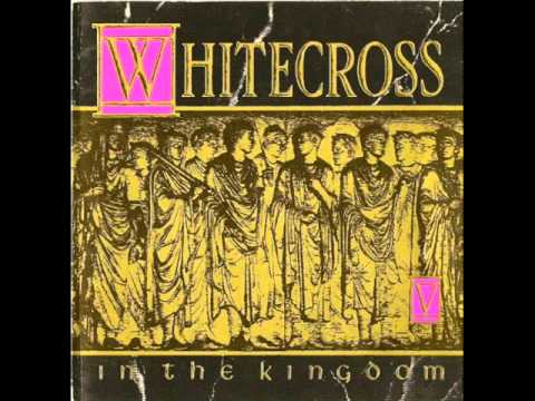 Whitecross - 1 - No Second Chances - In The Kingdom (1991)