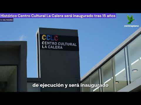 Histórico Centro Cultural La Calera será inaugurado tras 15 años