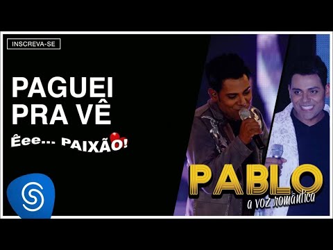 Pablo - Paguei Pra Vê (Êee...Paixão!) [Áudio Oficial]