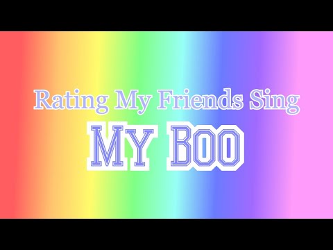 Rating My Friends Singing My Boo! | GamingKittysYT |