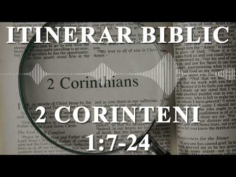 2 Corinteni 1:7-26 | Itinerar Biblic | Episodul 609