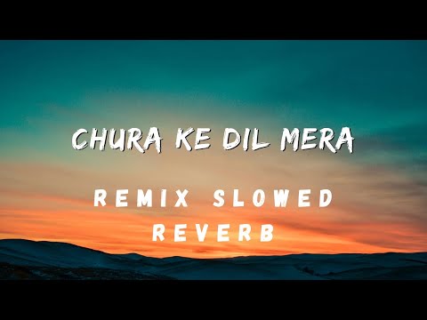 chura ke dil mera goriya chali slowed  reverb chura ke dil mera bass boosted chura ke dil mera statu