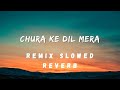 Chura Ke Dil Mera Goriya Chali Slowed Reverb Chura Ke Dil Mera Bass Boosted Chura Ke Dil Mera Statu