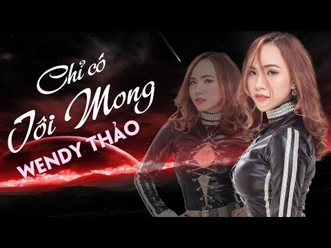 Album Chỉ Có Tôi Mong - Wendy Thảo | Tuyển Chọn Những Ca Khúc Mới Hay Nhất Wendy Thảo 2018