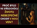 Proč Bylo Ve Středověku životu Nebezpečné Chodit V Noci Ven