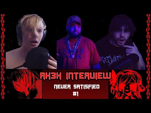 Ak3k Interview - Never Satisfied #1