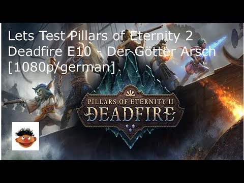 Lets Test Pillars of Eternity 2 Deadfire E10 - Der Götter Arsch [1080p/german]
