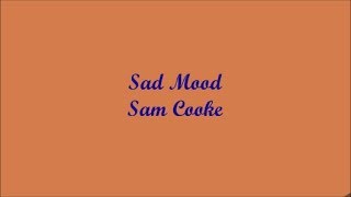 Sad Mood (Humor Triste) - Sam Cooke (Lyrics - Letra)