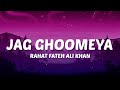 Na Woh Ankhiyaan Roohani Kahin Na Woh Chehra Noorani Kahin Lyrics Jag Ghoomeya Rahat Fateh Ali