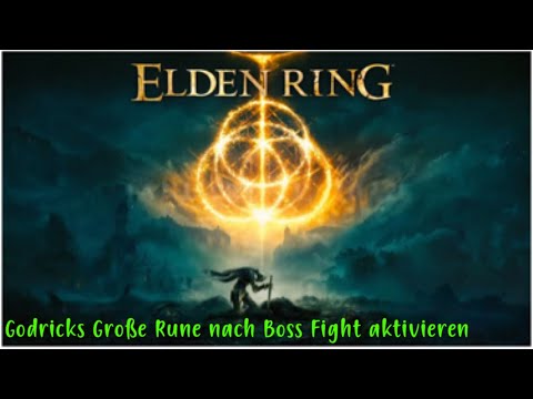 ELDEN RING | Godricks Große Rune nach Boss Fight aktivieren | Schloss Sturmschleier