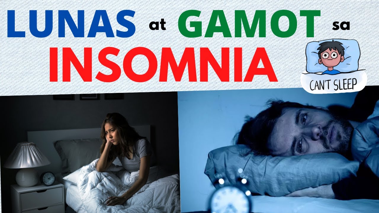 😵 Lunas at Gamot sa INSOMNIA - Hirap Makatulog | Mga tips, herbal, home remedies para Pampatulog