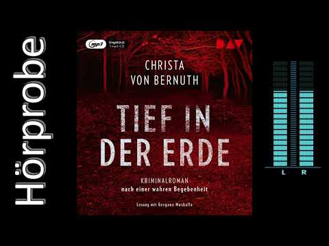 Christa von Bernuth: Tief in der Erde Kriminalroman nach einer wahren Begebenheit (Hörprobe)