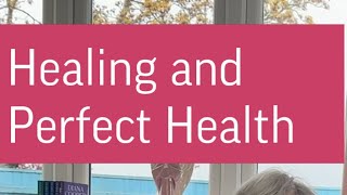 Healing and Perfect Health