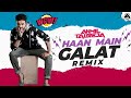 Haan Main Galat - DJ Akhil Talreja Remix | Kartik Aryan, Sara Ali Khan | Love Aaj Kal | Full Video