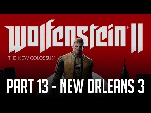 Wolfenstein II: The New Colossus - Part 13 (New Orleans - Part 3)
