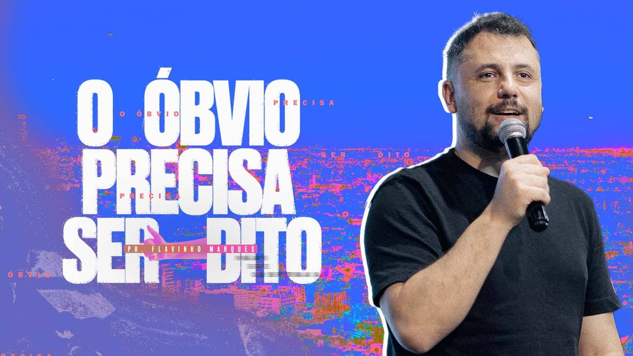 O ÓBVIO PRECISA SER DITO, COM PR. FLAVINHO MARQUES | DOMINGO 9H 05/05/2024