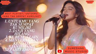 Download lagu BEST PLAYIST;'UNTUKMU YANG TAK SEMPAT KUMILIKI',Sophisti,Pop/Jazz-MusikIndonesia,SumedangMusicStudio mp3
