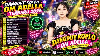 Download lagu OM ADELLA TERBARU 2026 🔥 FULL ALBUM DANGDUT KOPLO | Dirantai Digelangi Rindu, Mutiara, Negoro Angin mp3
