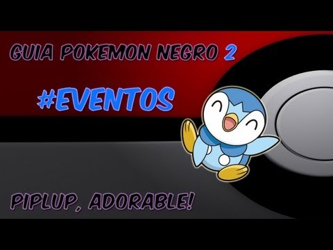 Guia pokemon Negro 2 Ep. 64 - "Evento Piplup, ADORABLE"