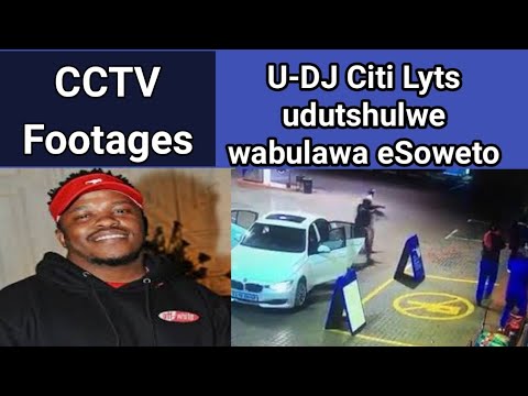 DJ Citi Lyts shot and killed in Soweto || DJ Citi Lyts Has Passed Away || Last CCTV Video