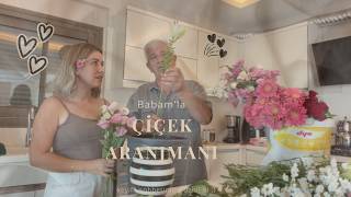 Babamla Çiçek aranjmanı | Hiç Bilmediğim Hikâyelerini Dinledim 🌺