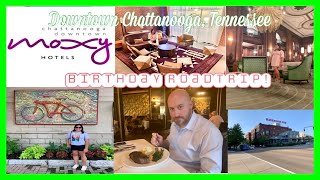 Birthday Roadtrip to Chattanooga, Tennessee | Moxy Hotel | Bridgeman's Chophouse | The Read House