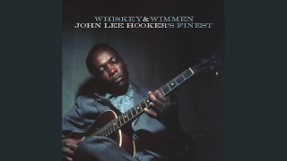 Whiskey &amp; Wimmen: John Lee Hooker&#39;s Finest