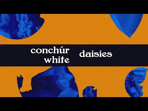 Conchúr White - Daisies
