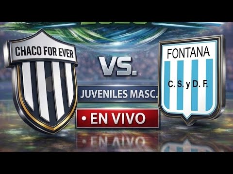 CHACO FOR EVER  VS FONTANA. JUV. MASC. APERT 2026