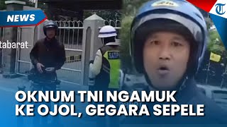 Viral Oknum TNI Ngamuk ke Pengemudi Ojol di Jakarta Barat gegara Tak Terima Diklakson