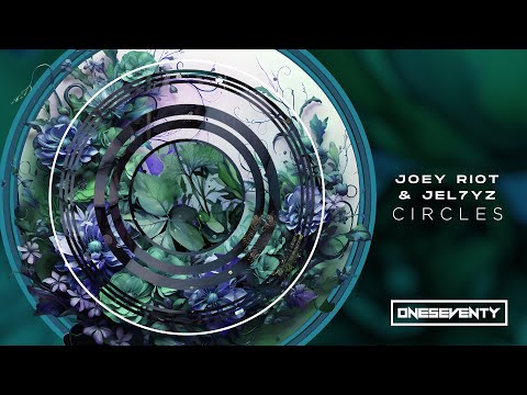Joey Riot & Jel7yz - Circles [OneSeventy]