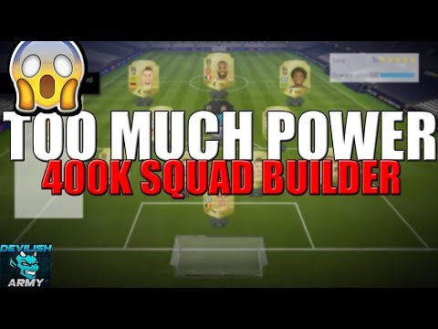 "TOO MUCH POWER IN ONE TEAM" 400K SQUAD BUILDER FIFA 18