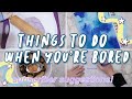 Things to do when you're Bored - featuring YOUR suggestions! Things to do when you're Bored - featuring YOUR suggestions!