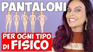COME SCEGLIERE I PANTALONI IN BASE AL PROPRIO FISICO Ecco i più adatti!