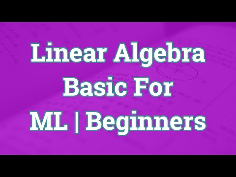 Linear Algebra for Beginners | Linear algebra for machine learning