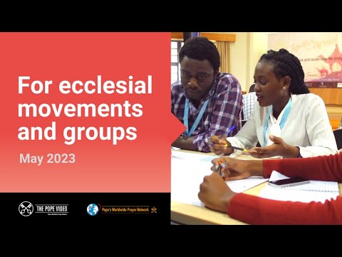 For ecclesial movements and groups – The Pope Video 5 – May 2023