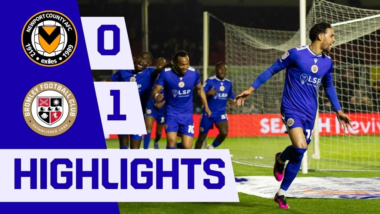 Newport County vs Bromley Highlights