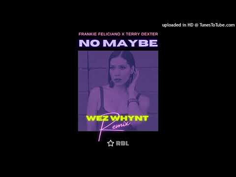 Frankie Feliciano, Terry Dexter - No Maybe (Wez Whynt Vocal Remix)