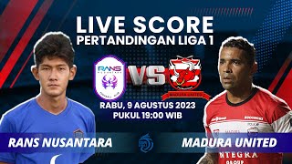LIVE SCORE: Pertandingan Liga 1 antara RANS NUSANTARA (3) VS (1) MADURA UNITED