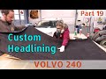 How to Fit a Custom Alcantara Headlining in a Volvo 240! - Volvo 240 Restoration Project Part 19