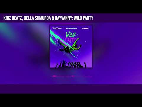 Krizbeatz, Bella Shmurda and Rayvanny - Wild Party (Official Audio)