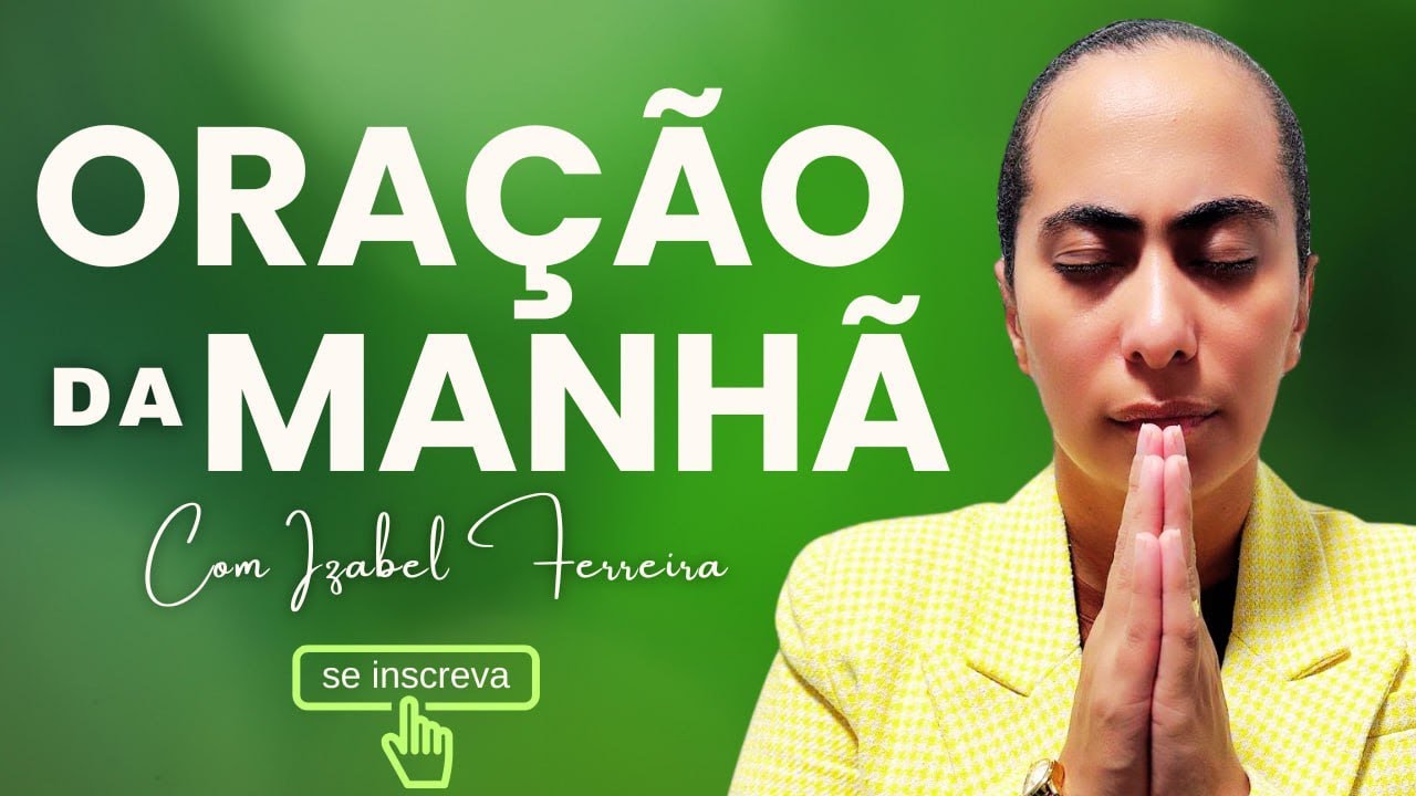 25/04/2025 - ORAÇÃO DA MANHÃ - IZABEL FERREIRA