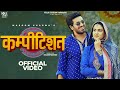 COMPETITION Official Video Masoom Sharma Pranjal Dahiya Aman Jaji Manisha Haryanvi Dj Songs