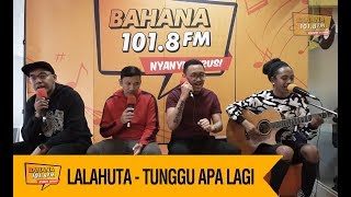 LALAHUTA - TUNGGU APA LAGI