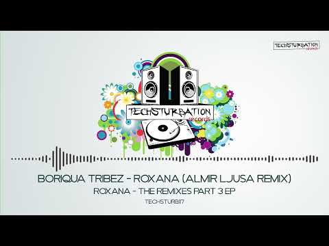 Boriqua Tribez - Roxana (Almir Ljusa Remix) TECHSTURB117