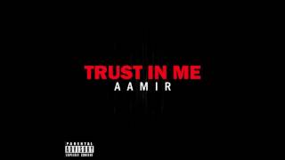 Aamir - Trust In Me (Prod. Aamir)