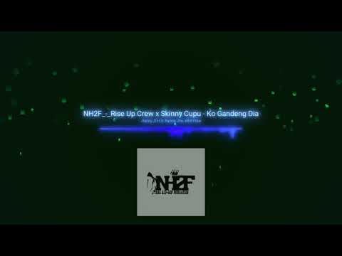 NH2F_-_Rise_Up_Crew_x_Skinny_Cupu_-_Ko_Gandeng_Dia_